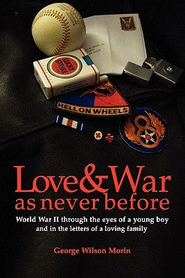 Love & War as Never Before by Morin, George Wilson