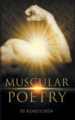 Muscular Poetry by Chen, Kemo