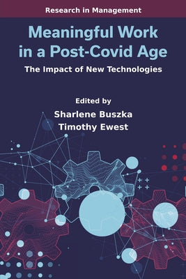 Meaningful Work in a Post-Covid Age: The Impact of New Technologies by Buszka, Sharlene