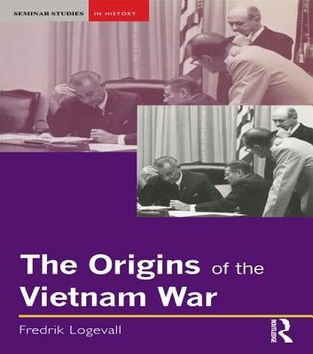 The Origins of the Vietnam War by Logevall, Fredrik
