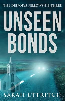 Unseen Bonds: The Deiform Fellowship Three by Ettritch, Sarah