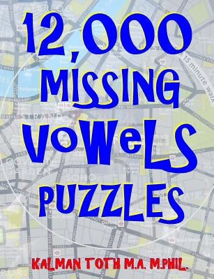 12,000 Missing Vowels Puzzles: Boost Your Brain Power While Having Fun by Toth M. a. M. Phil, Kalman