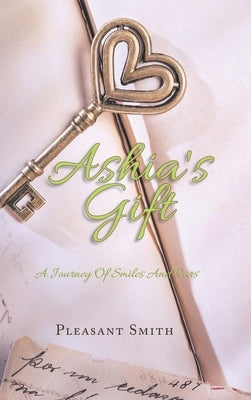 Ashia's Gift: A Journey of Smiles and Tears by Smith, Pleasant