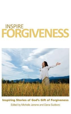 Inspire Forgiveness by Janene, Michelle