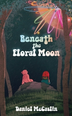 Beneath the Floral Moon by McCaslin, Daniel