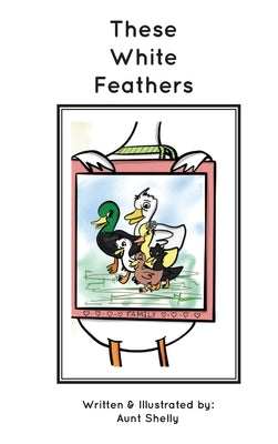 These White Feathers by Shelly, Aunt