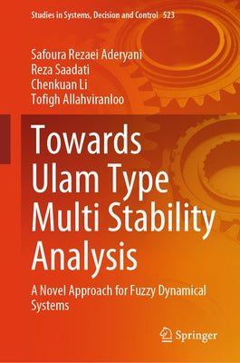 Towards Ulam Type Multi Stability Analysis: A Novel Approach for Fuzzy Dynamical Systems by Rezaei Aderyani, Safoura