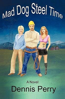 Mad Dog Steel Time by Dennis Perry, Perry