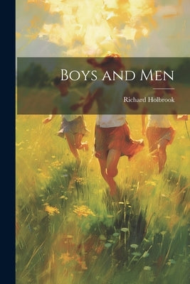 Boys and Men by Holbrook, Richard