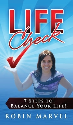 Life Check: 7 Steps to Balance Your Life! by Marvel, Robin