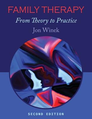 Family Therapy: From Theory to Practice by Winek, Jon