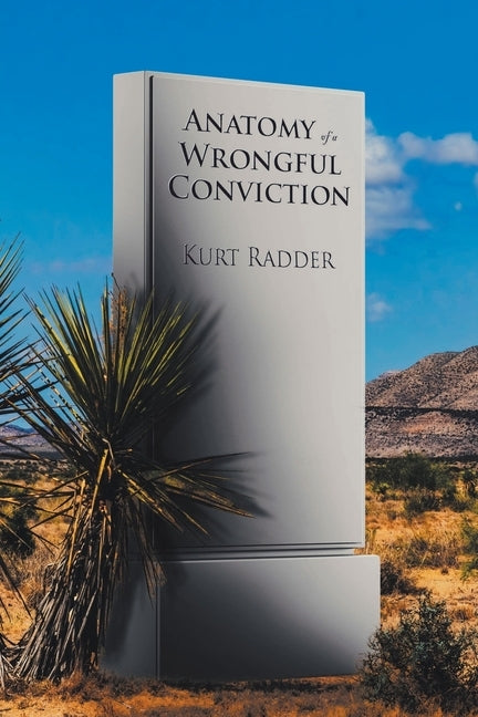 Anatomy of a Wrongful Conviction by Radder, Kurt