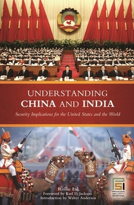 Understanding China and India: Security Implications for the United States and the World by Lal, Rollie