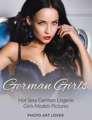German Girls: Hot Sexy German Lingerie Girls Models Pictures by Lover, Photo Art