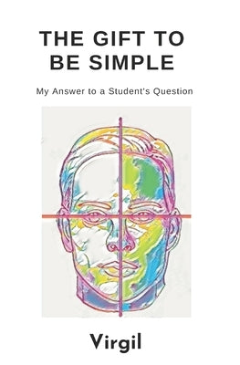 The Gift To Be Simple: An Answer to a Students Question by Robinson, Tanya