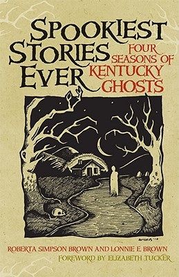 Spookiest Stories Ever: Four Seasons of Kentucky Ghosts by Brown, Roberta Simpson
