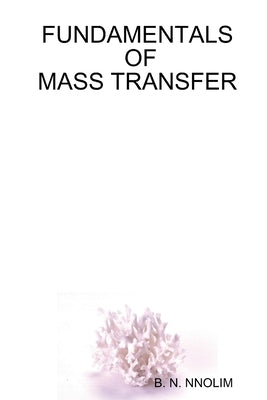 Fundamentals of Mass Transfer by Nnolim, B. N.