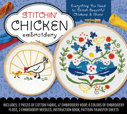Stitchin' Chicken Embroidery Kit: Everything You Need to Stitch Beautiful Chickens and More! Includes: 2 Pieces of Cotton Fabric, 6" Embroidery Hoop, by Editors of Chartwell Books