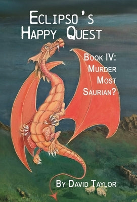 Eclipso's Happy Quest Book Four: Murder Most Saurian by Taylor, David