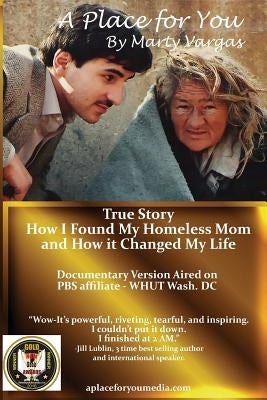 A Place for You: How I Found My Homeless Mom and How it Changed My Life by Vargas, Marty