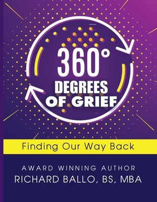 360 Degrees of Grief: Finding Our Way Back by Ballo Bs Mba Richard