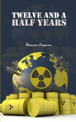 Twelve and a Half Years by Chapman, Roxanne