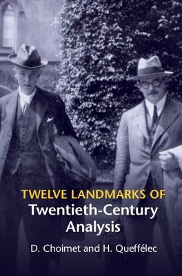 Twelve Landmarks of Twentieth-Century Analysis by Choimet, D.