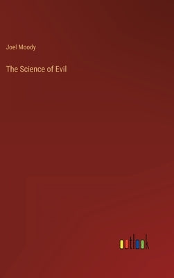 The Science of Evil by Moody, Joel