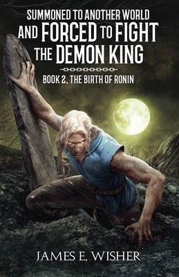 The Birth of Ronin by Wisher, James E.