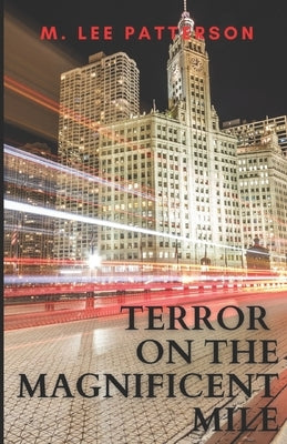 Terror on the Magnificent Mile by Patterson, M. Lee