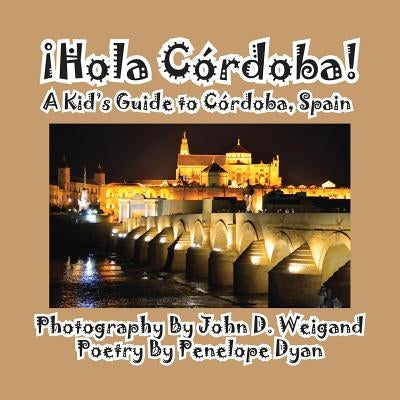 Hola Cordoba! a Kid's Guide to Cordoba, Spain by Dyan, Penelope