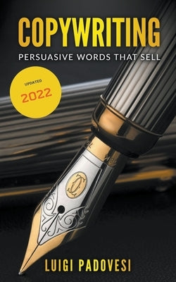 Copywriting: Persuasive Words That Sell ] Updated 2022 by Padovesi, Luigi