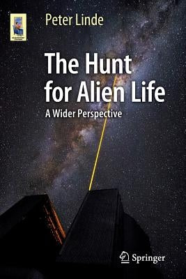 The Hunt for Alien Life: A Wider Perspective by Linde, Peter