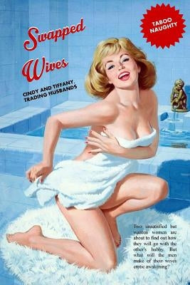 Swapped Wives: Cindy and Tiffany, Trading Husbands by Press, Locus Elm