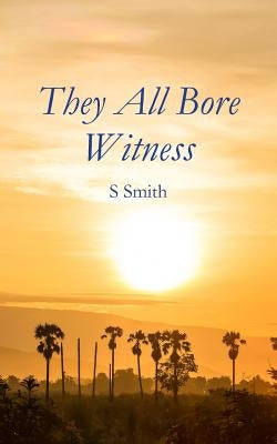 They All Bore Witness by Smith, Sheila