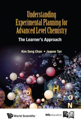 Understand Experiment Plan for A-Level Chem by Kim Seng Chan & Jeanne Tan