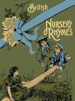 75 British Nursery Rhymes (And A Collection Of Old Jingles) With Pianoforte Accompaniment by Moffat, Alfred