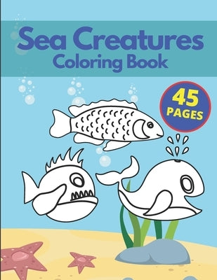 Sea Creatures Coloring Book: A Coloring Book for Kids Ages 4-8 & Adults With Amazing Ocean Animals Stress Relief Patterns by Books, Jachu