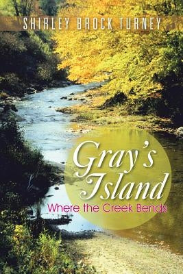 Gray's Island: Where the Creek Bends by Turney, Shirley Brock