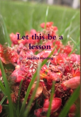 Let this be a lesson by Harding, Jessica