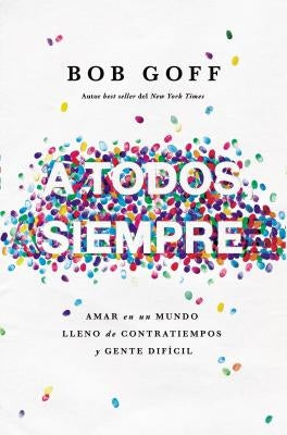 A todos, siempre Softcover Everybody, Always by Goff, Bob