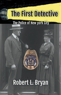 The First Detective by Bryan, Robert L.
