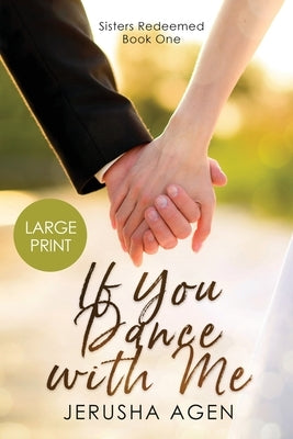 If You Dance with Me: A Clean Christian Romance (Large Print) by Agen, Jerusha
