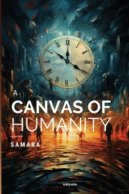 A Canvas Of Humanity by Samara