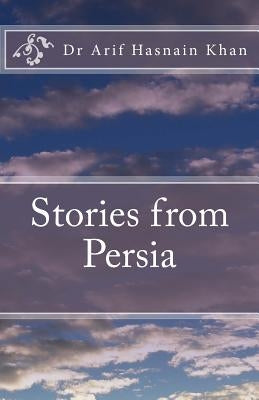 Stories from Persia by Khan, Arif Hasnain
