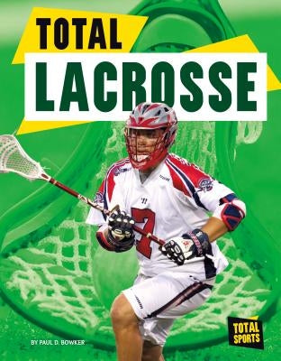 Total Lacrosse by Bowker, Paul D.