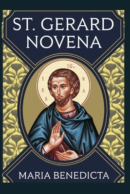 St. Gerard Novena by Benedicta, Maria
