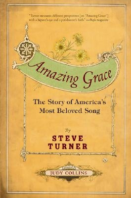 Amazing Grace: The Story of America's Most Beloved Song by Turner, Steve