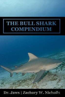 The Bull Shark Compendium by Nicholls, Zachary Webb