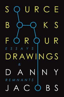Sourcebooks for Our Drawings: Essays and Remnants by 